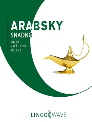 cover image of Arabsky snadno--Úplný začátečník--Díl 1 z 3